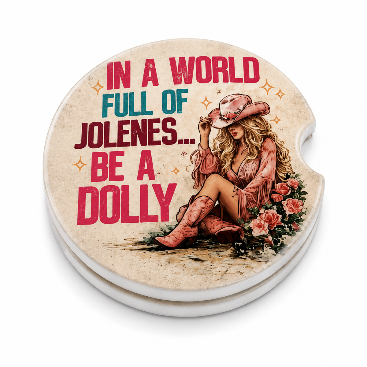 In a World Full of Jolenes Be a Dolly ceramic car coasters stacked showing thickness and finger notch cutout, retro cowgirl in pink hat and roses design, set of 2
