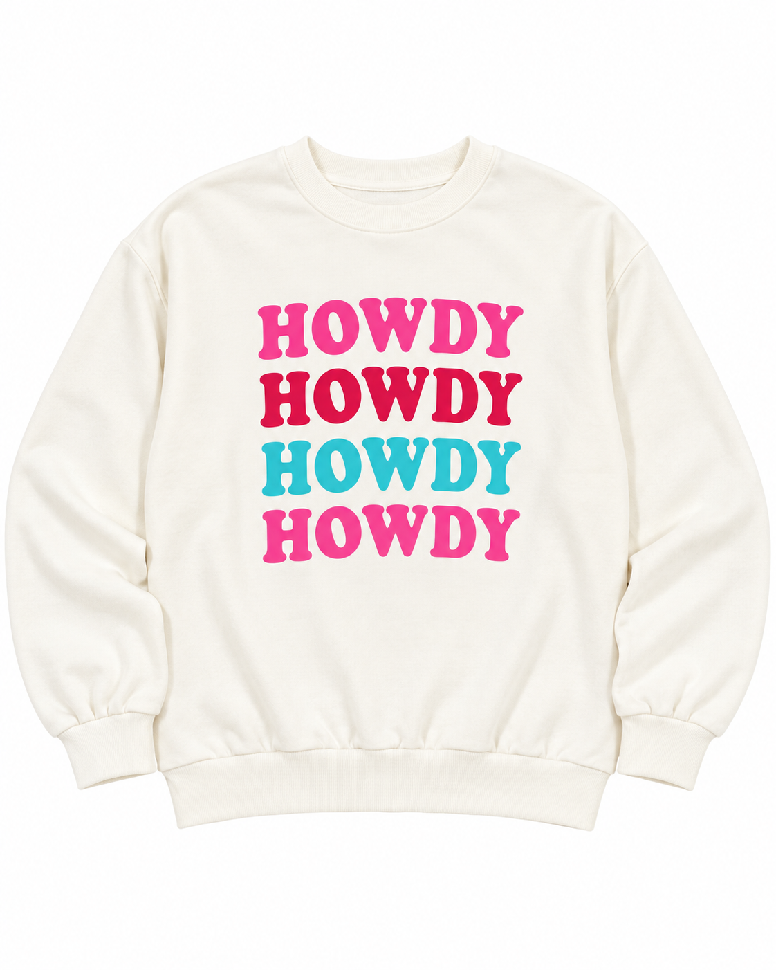 Front view of a cream sweatshirt with four stacked HOWDY graphics in pink, red, turquoise, and pink
