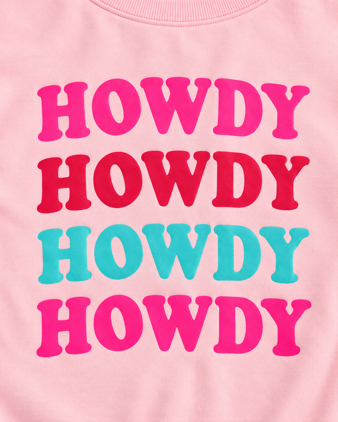 Close-up of four stacked HOWDY rows in bright pink, red, turquoise, and bright pink on the light pink sweatshirt
