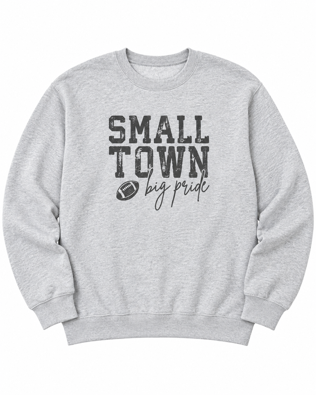 Front view of heather gray Small Town Big Pride football sweatshirt with distressed black lettering
