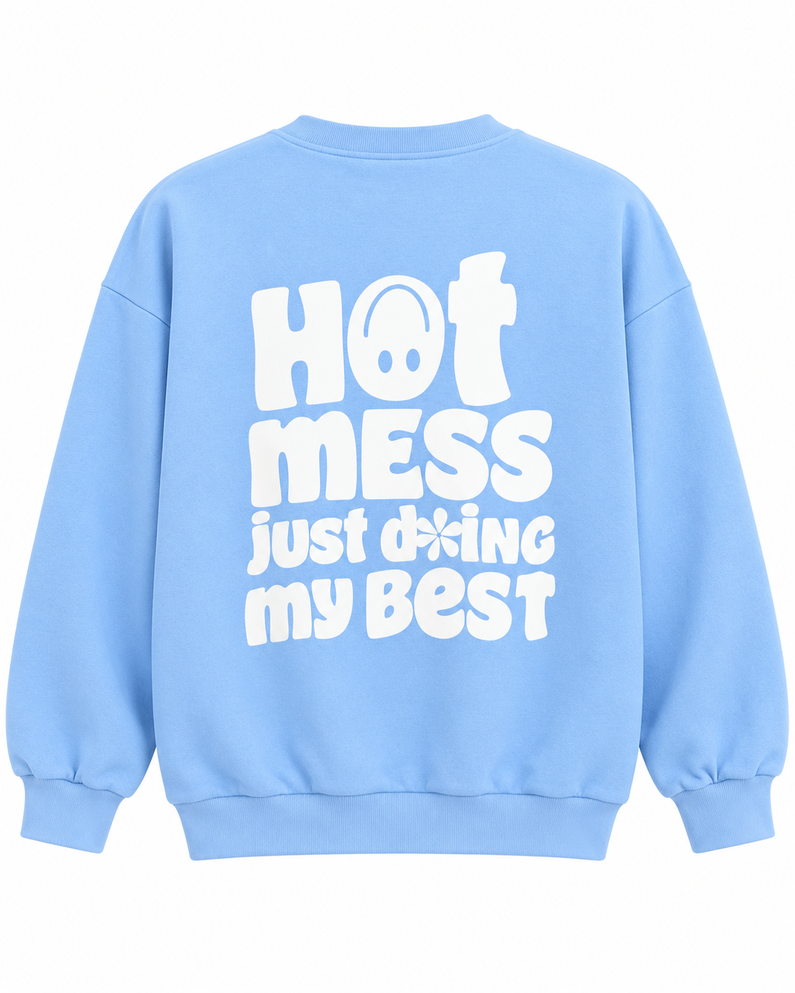 Full back view of the light blue sweatshirt with the large white Hot Mess Just Doing My Best graphic
