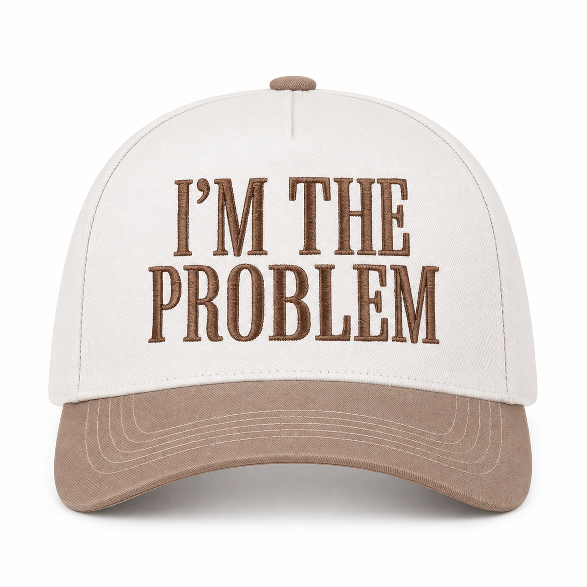 I'm the Problem Baseball Cap in Ash Mocha front view showing cream cotton crown with mocha raised serif block I'm the Problem embroidery, mocha bill, and mocha top button on white background
