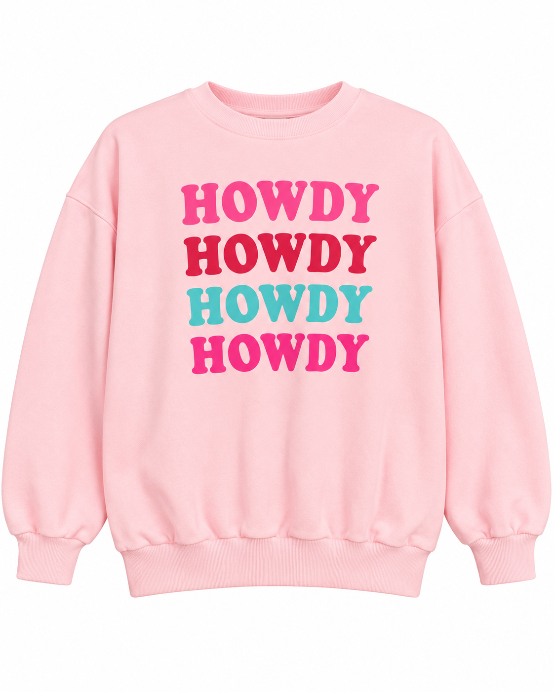 Front view of the light pink sweatshirt with four stacked HOWDY rows in bright pink, red, turquoise, and bright pink
