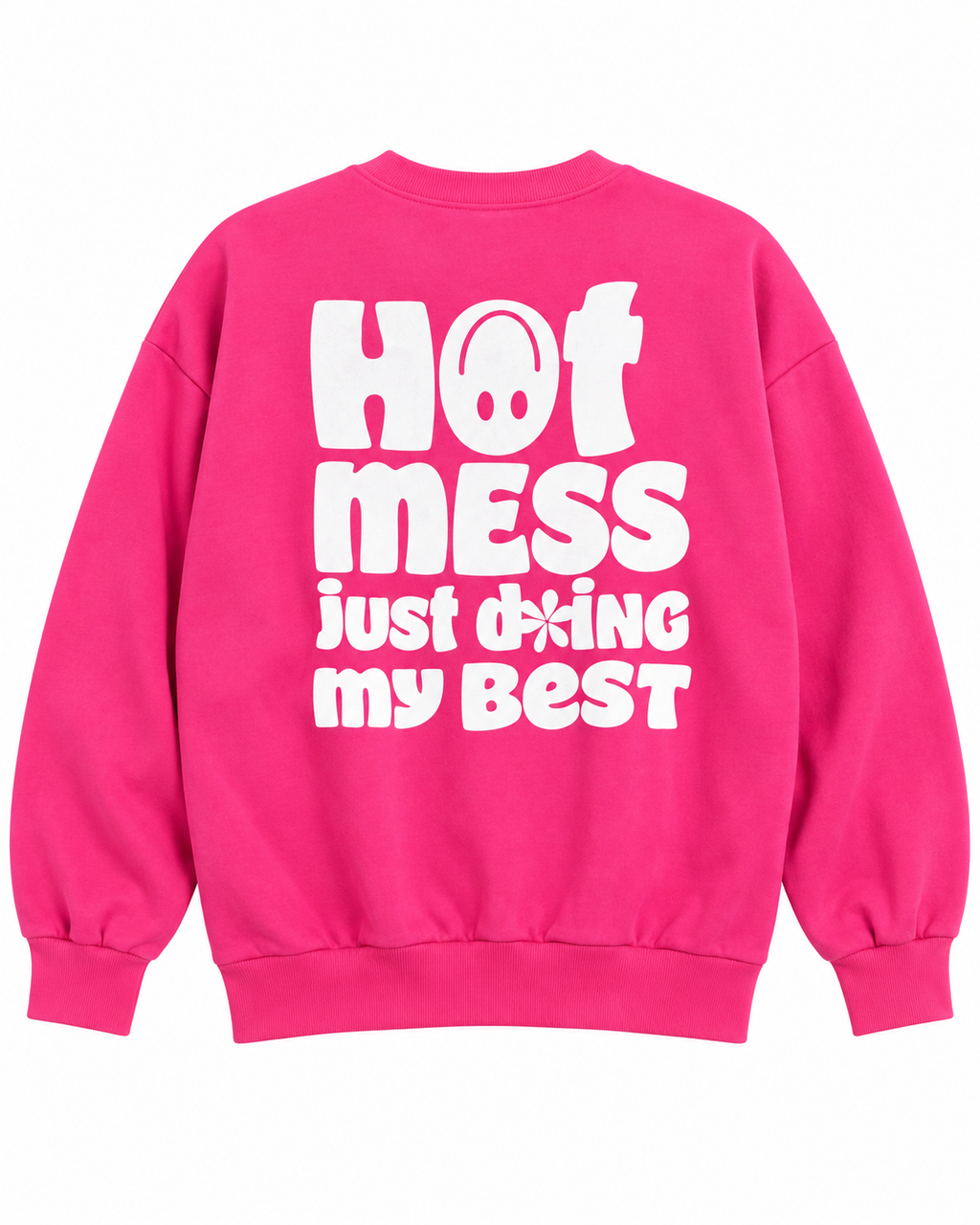 Full back view of the hot pink sweatshirt with white Hot Mess Just Doing My Best lettering and smiley and flower details
