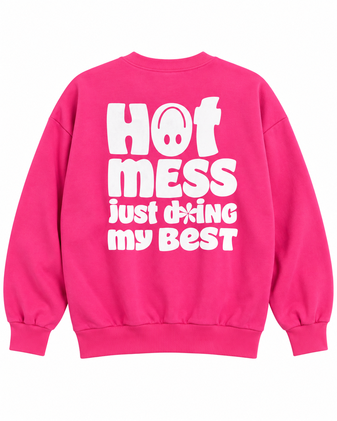 Full back view of the hot pink sweatshirt with white Hot Mess Just Doing My Best lettering and smiley and flower details
