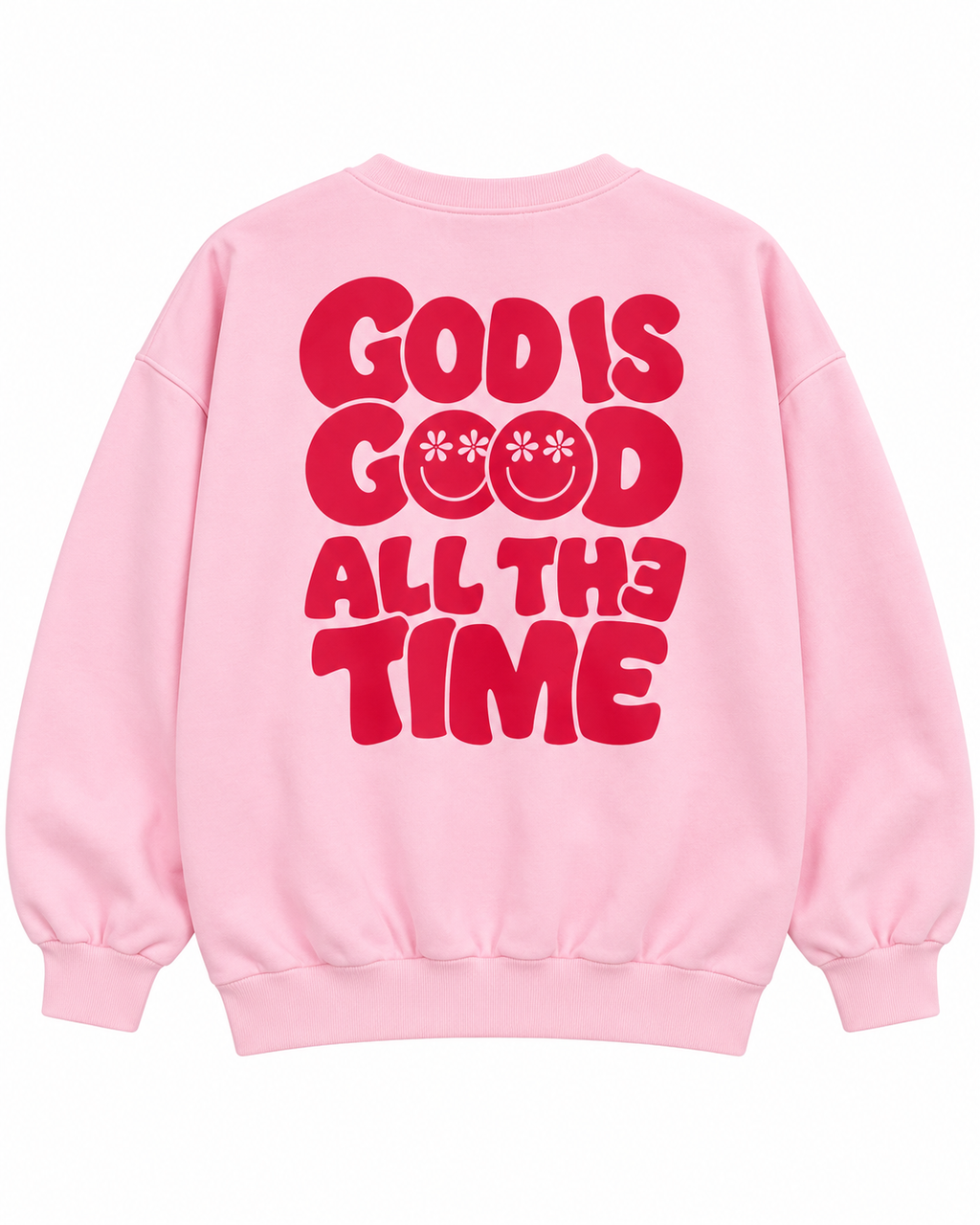 Full back view of the pink sweatshirt with red God Is Good All the Time lettering and daisy-eye smileys
