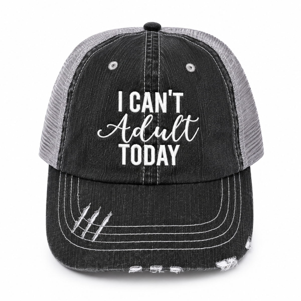 A distressed trucker hat with a black washed denim front panel and brim, gray mesh back, and white embroidered text reading 'I CAN'T Adult TODAY' on the front.